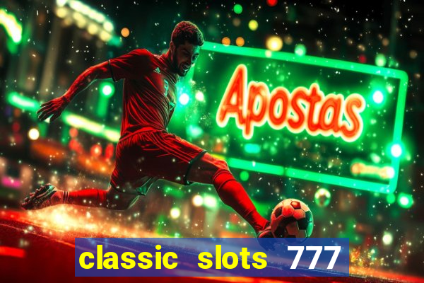 classic slots 777 paga mesmo